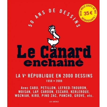 LE CANARD ENCHAINE BROCHE - LA VE REPUBLIQUE EN 2000 DESSINS 1958-2008