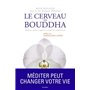 LE CERVEAU DE BOUDDHA BONHEUR AMOUR ET SAGESSE AU TEMPS DES NEUROSCIENCES