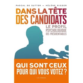 Dans la tête des candidats - Le profil psycholgique des présidentiables