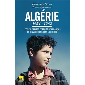 Algérie : 1954-1962 - Lettres, carnets et récits des Français et des Algériens dans la guerre - TEXT