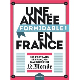 Une année formidable en France - 100 portraits de Français d'aujourd'hui