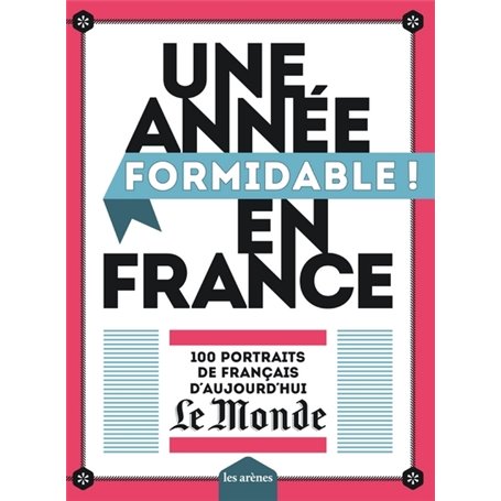 Une année formidable en France - 100 portraits de Français d'aujourd'hui