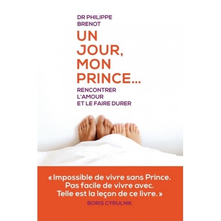 Un jour mon prince... Rencontrer l'amour et le faire durer