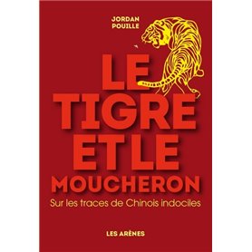 Le Tigre et le moucheron - Sur la trace de Chinois indociles