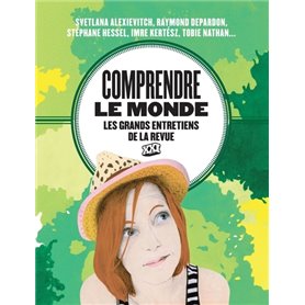 Comprendre le monde - Les grands entretiens de la revue XXI