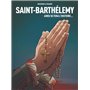 Saint-Barthélemy - tome 3 Ainsi se fera l'Histoire
