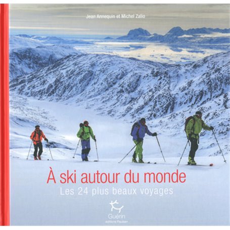 A ski autour du monde: Les 24 plus beaux voyages