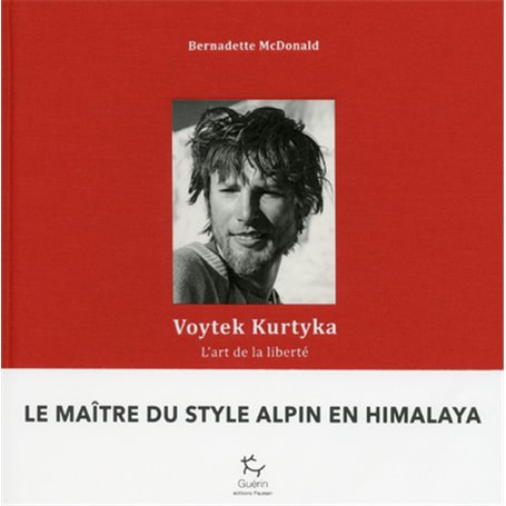 Voytek Kurtyka - L'Art de la liberté