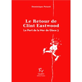 Le Port de la Mer de Glace - tome 3 Le Retour de Clint Eastwood