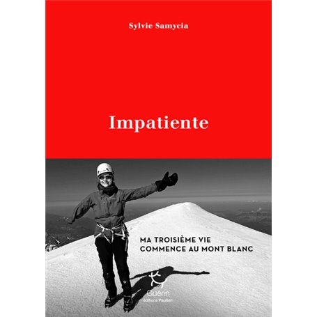 Impatiente - Ma troisième vie commence au Mont Blanc