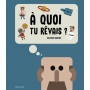 A quoi tu rêvais ?