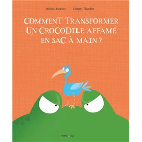 Comment transformer un crocodile affamé en sac à main ?