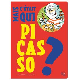 Mais c'était qui Pablo Picasso ?