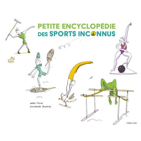 Petite encyclopédie des sports inconnus