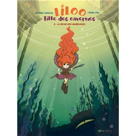 Liloo, Fille des cavernes - Tome 5 La Reine des Marécages