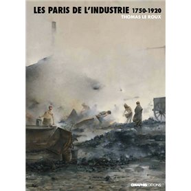 Les Paris de l'industrie 1750-1920