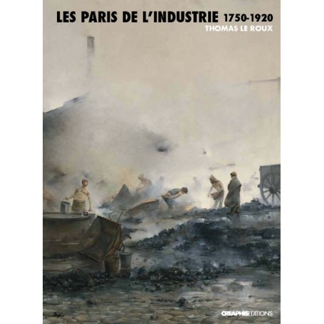 Les Paris de l'industrie 1750-1920