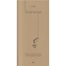 L'art de tremper - Manuel à l'usage des Français et des étrangers qui trempent