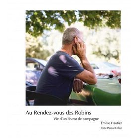 Au Rendez-vous des Robins - Vie d un bistrot de campagne