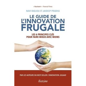 Le guide de l'innovation frugale - Les 6 principes clés pour faire mieux avec moins
