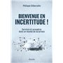 Bienvenue en incertitude ! - Survivre et prospérer dans un monde de surprises