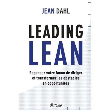 Leading Lean - Repensez votre façon de diriger et tranformez les obstacles en opportunités