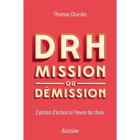 DRH : mission ou démission - 3 pistes d'action à l'heure du choix