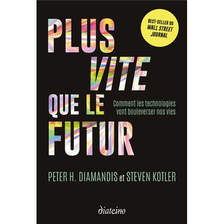 Plus vite que le futur - Comment les technologies vont bouleverser nos vies