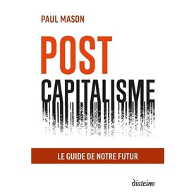 Post capitalisme - Le guide de notre futur