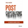 Post capitalisme - Le guide de notre futur