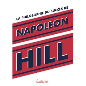 La Philosophie du succès de Napoleon Hill