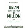 Un an pour gagner un million - Comment trouver le produit gagnant et développer une entreprise prosp