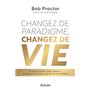 Changez de paradigme, changez de vie - Finances, carrière, santé, relations : le programme mental au