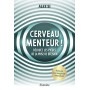 Cerveau menteur ! - Déjouez les pièges de la prise de décision