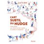 L'Art Subtil du Nudge - Guide pratique pour réduire les biais cognitifs et accélérer le changement