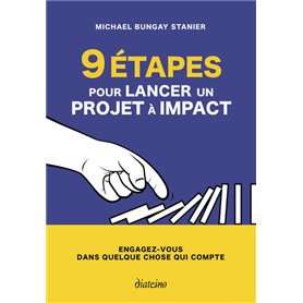 9 étapes pour lancer un projet à impact - Engagez-vous dans quelque chose qui compte