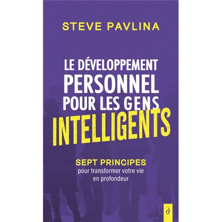 Le développement personnel pour les gens intelligents - Sept principes pour transformer votre vie en