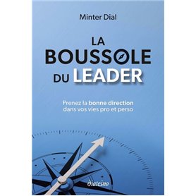 La Boussole du leader - Prenez la bonne direction dans vos vies pro et perso