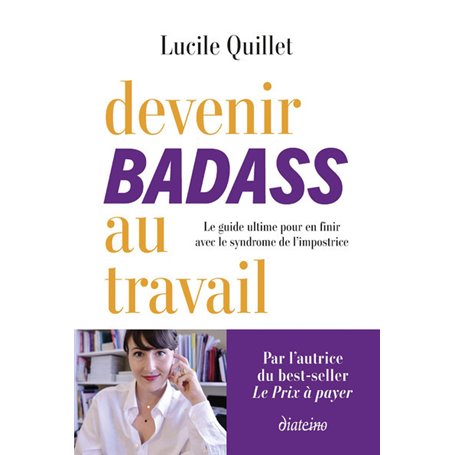 Devenir badass au travail - Le guide ultime pour en finir avec le syndrome de l'impostrice