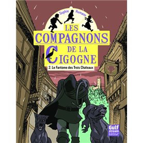 Les Compagnons de la Cigogne - tome 2 Le Fantôme des Trois Châteaux