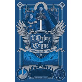 L'Ordre du cygne - tome 1 Les Chevaliers de Camelote