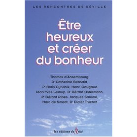 Etre heureux et créer du bonheur