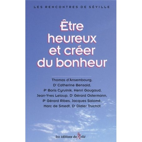 Etre heureux et créer du bonheur