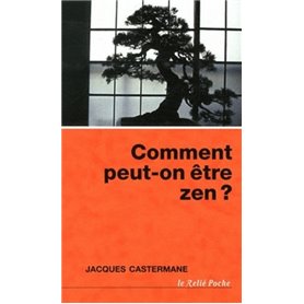 Comment peut-on être zen ?