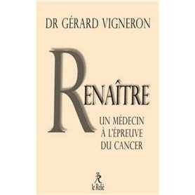 Renaître - Les choix d'un médecin face à son cancer