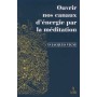 Ouvrir nos canaux d'energie par la meditation