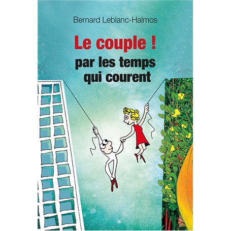 Le couple... par les temps qui courent - Mode d'emploi