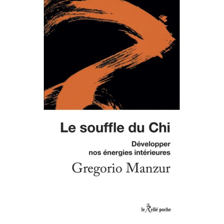 Le souffle du Chi - Développer nos énergies intérieures