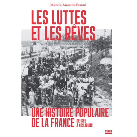 Les luttes et les rêves - Une histoire populaire de la France de 1685 à nos jours