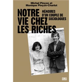 Notre vie chez les riches - Mémoires d'un couple de sociologues